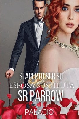 bokomslag Si Acepto Ser Su Esposa Sustituta Sr.Parrow