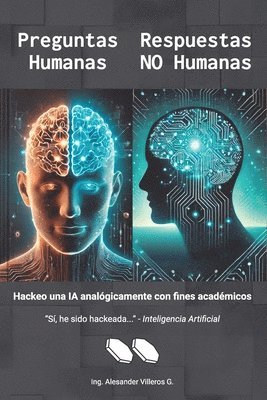 bokomslag Preguntas Humanas, Respuestas NO Humanas: Hackeo una IA analógicamente con fines académicos