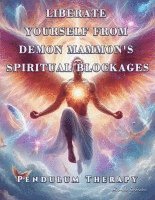 bokomslag Liberate Yourself from Demon Mammon's Spiritual Blockages