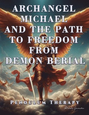 bokomslag Archangel Michael and the Path to Freedom from Demon Berial