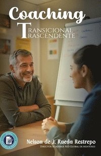 bokomslag Coaching Transicional Trascendente: Acompañar sin invadir, servir sin imponer