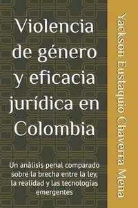 bokomslag Violencia de género y eficacia jurídica en Colombia: Un análisis penal comparado sobre la brecha entre la ley, la realidad y las tecnologías emergente