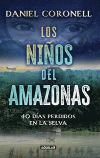 bokomslag Los Niños del Amazonas: 40 Días Perdidos En La Selva / The Children of the Amazo N
