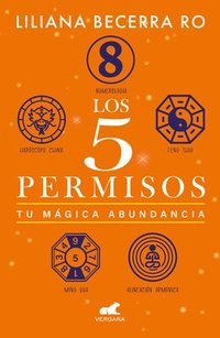bokomslag Los 5 Permisos: Tu Mágica Abundancia / The 5 Consents. Your Magical Abundance