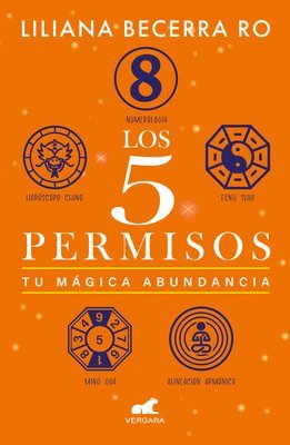 Los 5 Permisos: Tu Mágica Abundancia / The 5 Consents. Your Magical Abundance 1