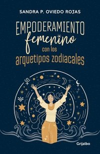 bokomslag Empoderamiento Femenino Con Los Arquetipos Zodiacales / Female Empowerment Through Archetypes of the Zodiac