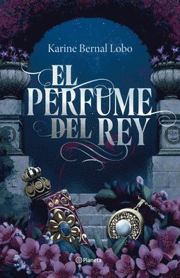 bokomslag El Perfume del Rey. Edición de Lujo / The King's Perfume. Deluxe Edition (Saga Rey 1)