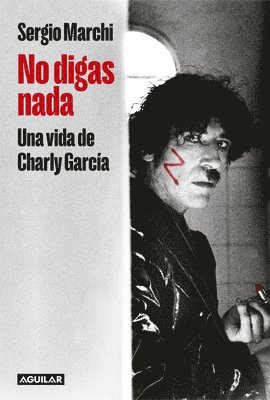 bokomslag No Digas Nada. Una Vida de Charly García / Say Nothing. Charly García's Life