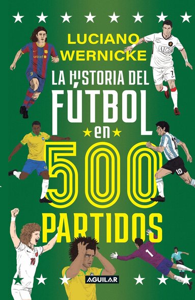 Luciano Wernicke - La historia del fútbol en 500 partidos / The History of Soccer in 500 Matches, Häftad