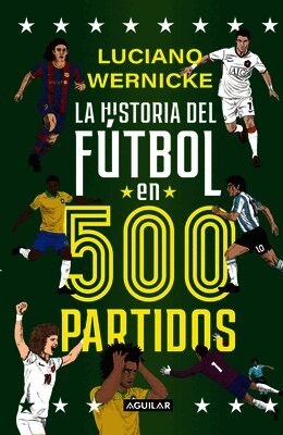 La Historia del Fútbol En 500 Partidos / The History of Football in 500 Matches
