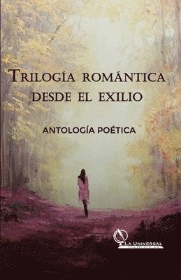 Triloga Romntica desde el Exilio, Antologa Potica 1