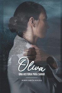 bokomslag Oliva "Una historia para sanar"