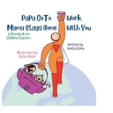 bokomslag Papa Go To Work, Mama Stays Home With You