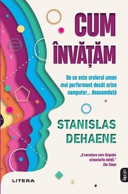 Stanislas Dehaene - Cum învățăm. De ce este creierul uman mai performant decât orice computer... deocamdată, Häftad