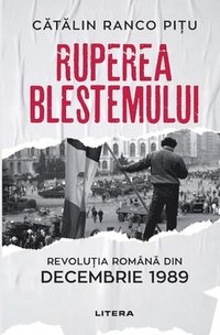 bokomslag Ruperea Blestemului. Revolutia Romana din decembrie 1989