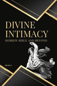 bokomslag Divine Intimacy Hebrew Bible and Beyond