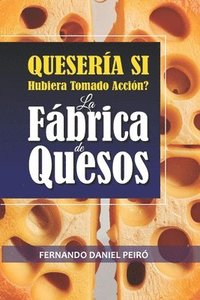 bokomslag La Fábrica de quesos. QUESERÍA si hubiera tomado acción.