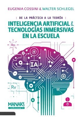 Walter Gerardo Schlegel, Maria Eugenia Cossini - IA y Tecnologías Inmersivas en la Escuela, Häftad