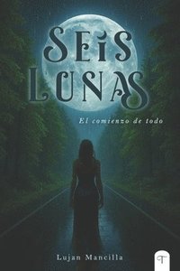 bokomslag Seis Lunas I: El comienzo de todo