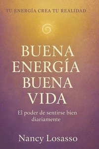 bokomslag Buena Energia Buena Vida: El Poder de sentirse bien diariamente