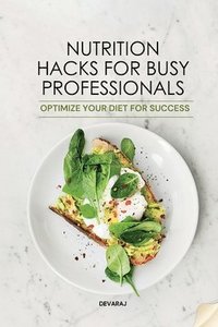 bokomslag Nutrition Hacks for Busy Professionals
