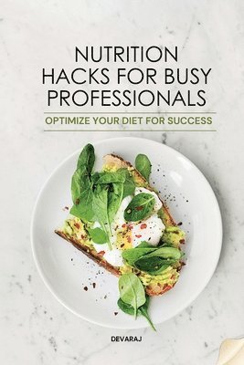 bokomslag Nutrition Hacks for Busy Professionals