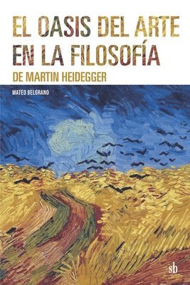 bokomslag El oasis del arte en la filosofa de Martin Heidegger