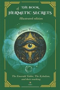 bokomslag The Book Of Hermetic Secrets - Illustrated edition