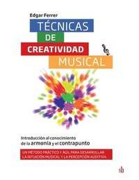 bokomslag Técnicas de creatividad musical. Introducción al conocimiento de la armonía y el contrapunto: Un método práctico y ágil para desarrollar la intuición