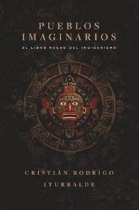 bokomslag Pueblos imaginarios: El libro negro del indigenismo