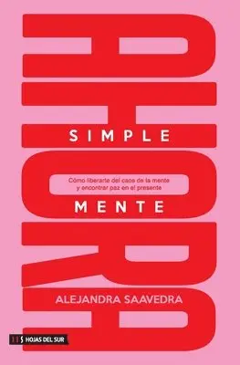 Alejandra Saavedra - Simplemente ahora: Cómo liberarte del caos de la mente y encontrar paz en el presente, Häftad. Tillgänglighet: Lägg i varukorg