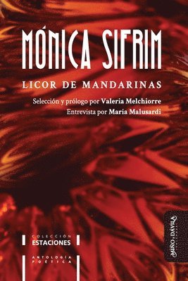 Licor de mandarinas: Antología poética de Mónica Sifrim 1