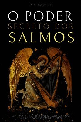 O Poder Secreto dos Salmos: A chave que abre a porta para a graça, a proteção e o favor divino.