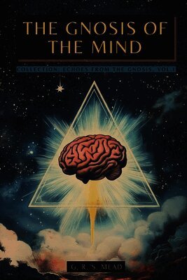 The Gnosis of the Mind