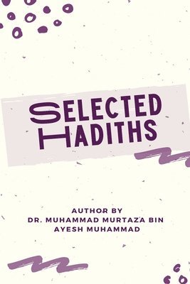 Selected Hadiths  With Biographies Of Narrators And  Benefits Of Eighty Hadiths 1