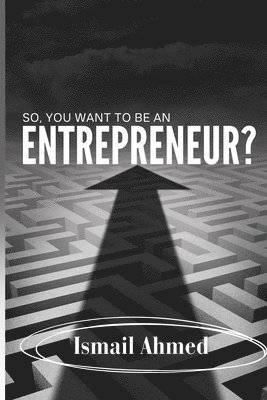 So, You Want To Be An Entrepreneur? 1