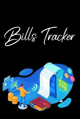 Millie Zoes - Bills Tracker: Bill Planner, Bill Tracker Journal, Monthly Bill Organizer And Payments Checklist Log Book, Häftad