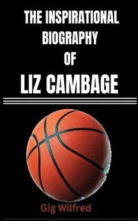 bokomslag The Inspirational Biography of Liz Cambage