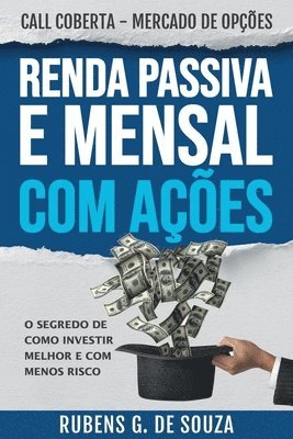 bokomslag RENDA PASSIVA E MENSAL COM AÇÕES. O segredo de como investir melhor e com menos risco.: Call Coberta - Mercado de Opções