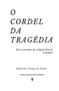 bokomslag O Cordel da Tragédia: Ou os poemas do trágico fim de Canudos