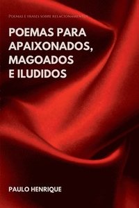 bokomslag Poemas Para Apaixonados, Magoados E Iludidos