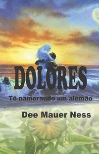 bokomslag Dolores. Tô namorando um alemão