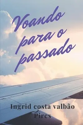 Ingrid Costa Valbão Pires - Voando para o passado, Häftad. Tillgänglighet: Lägg i varukorg