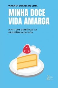 bokomslag Minha Doce Vida Amarga: A atitude diabética e a desistência da vida