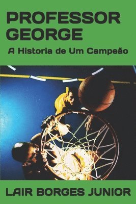 bokomslag Professor George: A Historia de Um Campeão