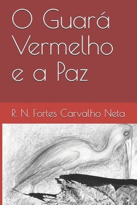 R N Fortes Carvalho Neta, R. N. Fortes Carvalho Neta - O Guará Vermelho e a Paz, Häftad