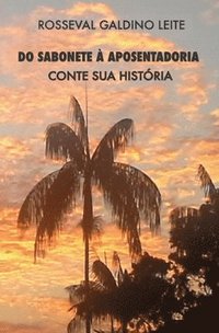 bokomslag Do Sabonete À Aposentadoria: Conte Sua História