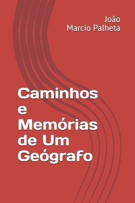 João Marcio Palheta - Caminhos e Memórias de Um Geógrafo, Häftad