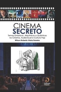 bokomslag Cinema Secreto: Temas Gnósticos, Alquímicos e Quânticos no Cinema, Audiovisual e Cultura Pop