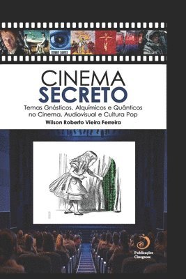 Cinema Secreto: Temas Gnósticos, Alquímicos e Quânticos no Cinema, Audiovisual e Cultura Pop 1